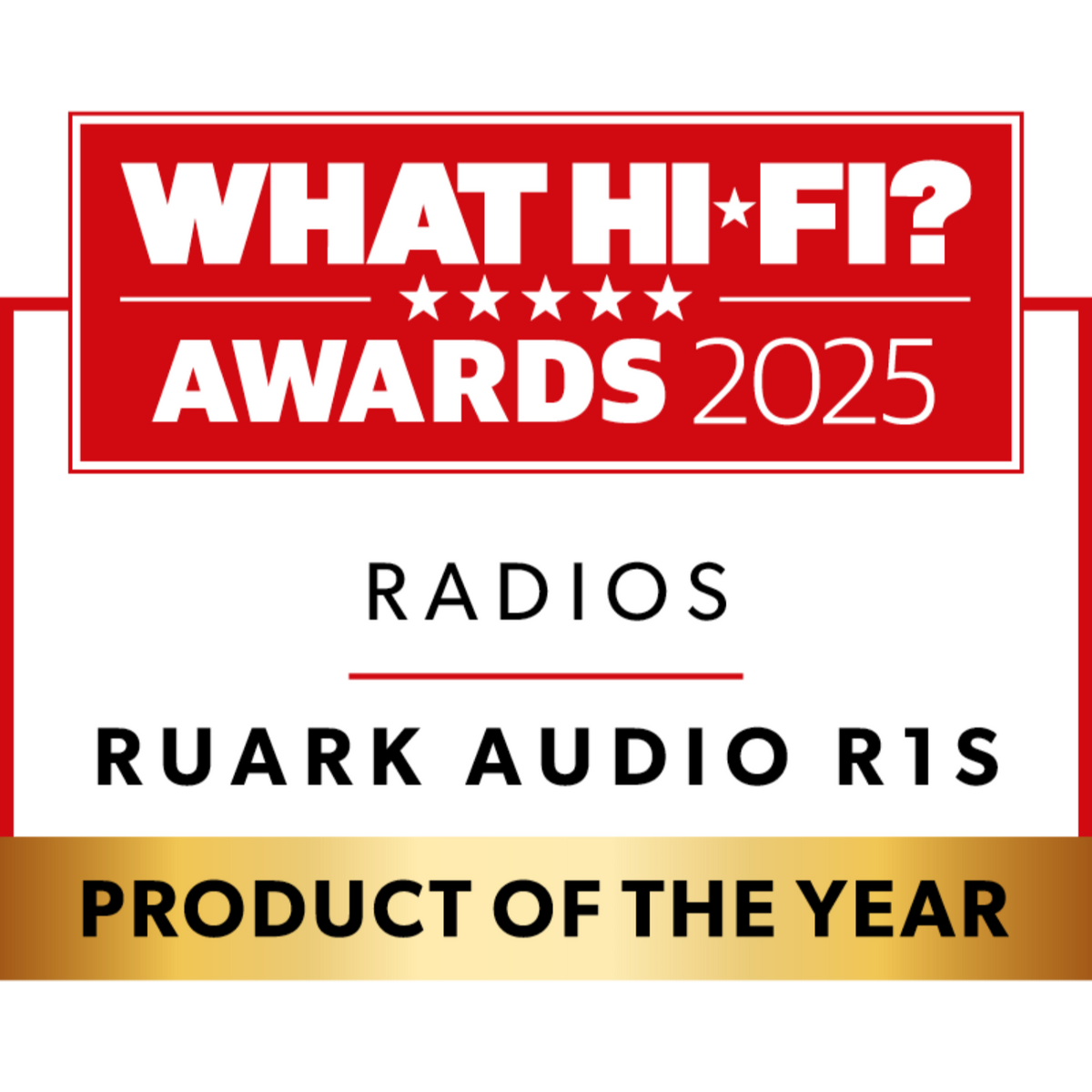 Red, white, and gold What Hi-Fi? Awards 2025 badge for radios, announcing the Ruark R1S Smart Radio as Product of the Year.